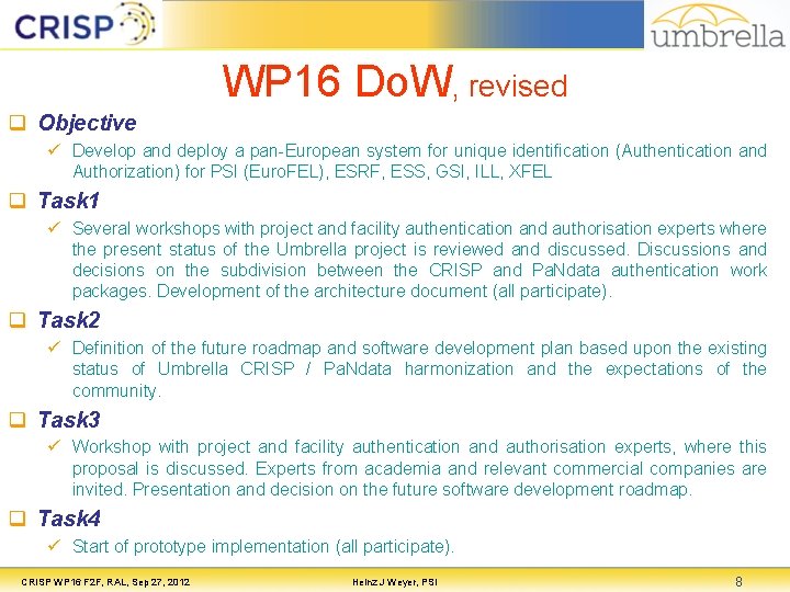 WP 16 Do. W, revised q Objective ü Develop and deploy a pan-European system WP 16 Do. W, revised q Objective ü Develop and deploy a pan-European system