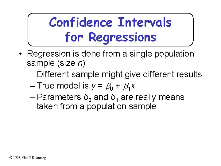 Confidence Intervals for Regressions • Regression is done from a single population sample (size Confidence Intervals for Regressions • Regression is done from a single population sample (size