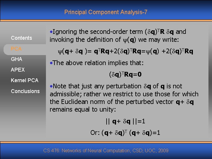 Principal Component Analysis-7 Contents PCA GHA APEX Kernel PCA Conclusions • Ignoring the second-order