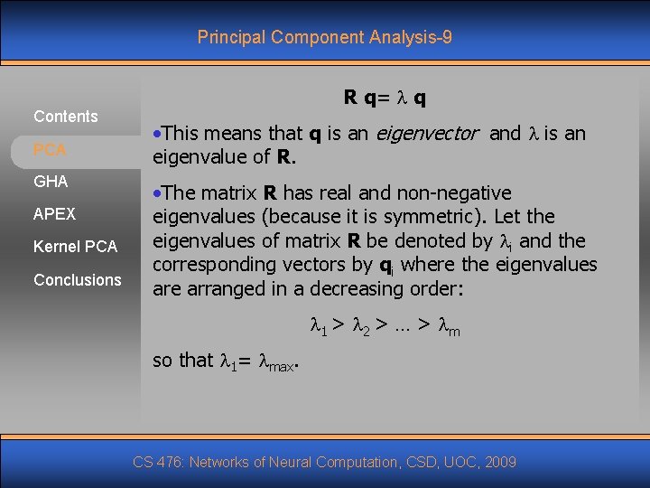 Principal Component Analysis-9 Contents PCA GHA APEX Kernel PCA Conclusions R q= q •