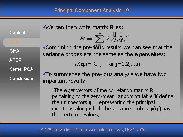 Principal Component Analysis-10 Contents PCA GHA • We can then write matrix R as: