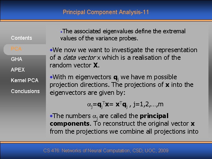 Principal Component Analysis-11 • The Contents PCA GHA APEX Kernel PCA Conclusions associated eigenvalues