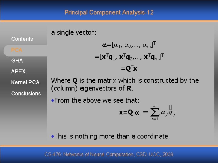 Principal Component Analysis-12 Contents PCA a single vector: =[ 1, 2, …, m]T GHA