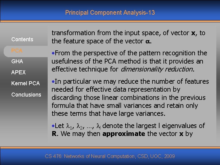 Principal Component Analysis-13 Contents PCA GHA APEX Kernel PCA Conclusions transformation from the input