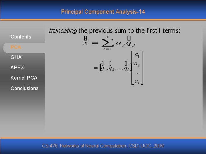 Principal Component Analysis-14 Contents truncating the previous sum to the first l terms: PCA