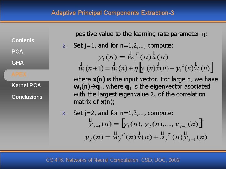Adaptive Principal Components Extraction-3 Contents PCA positive value to the learning rate parameter ;