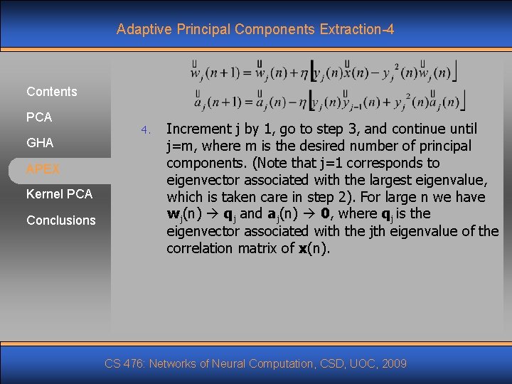 Adaptive Principal Components Extraction-4 Contents PCA GHA APEX Kernel PCA Conclusions 4. Increment j