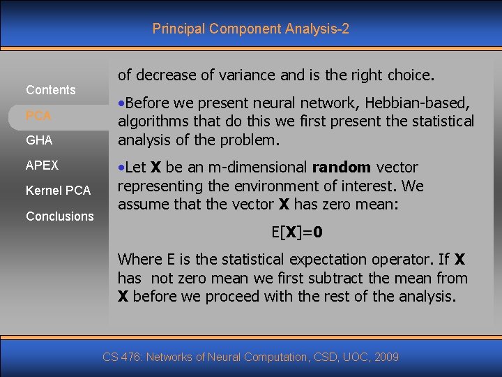 Principal Component Analysis-2 Contents PCA GHA APEX Kernel PCA Conclusions of decrease of variance