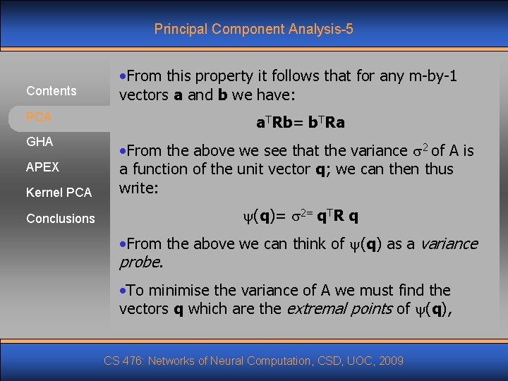 Principal Component Analysis-5 Contents PCA GHA APEX Kernel PCA Conclusions • From this property