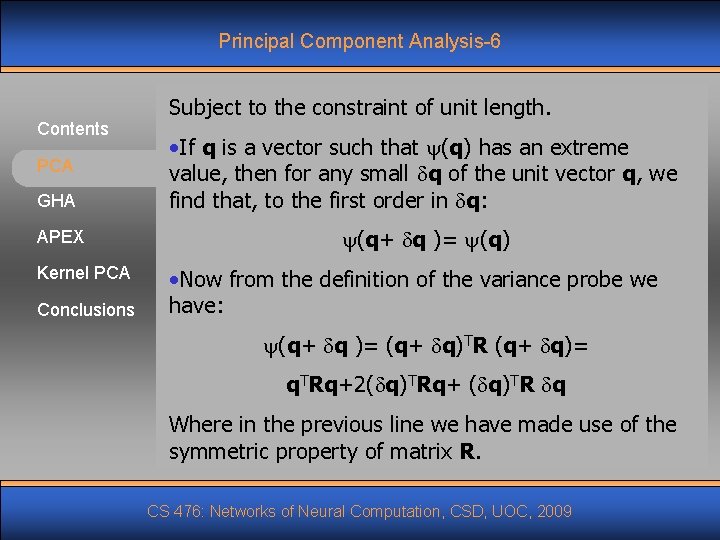 Principal Component Analysis-6 Contents Subject to the constraint of unit length. GHA • If