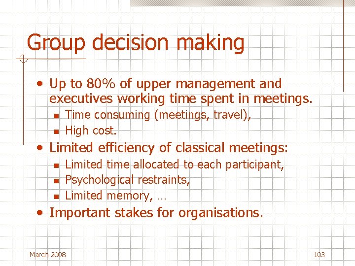 Group decision making • Up to 80% of upper management and executives working time