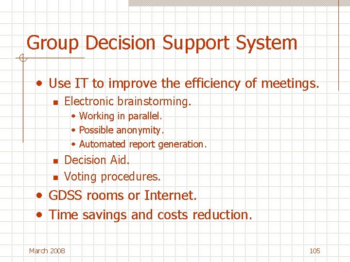 Group Decision Support System • Use IT to improve the efficiency of meetings. n