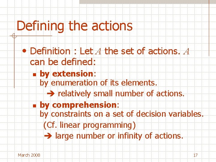 Defining the actions • Definition : Let A the set of actions. A can