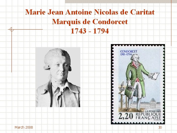 Marie Jean Antoine Nicolas de Caritat Marquis de Condorcet 1743 - 1794 March 2008