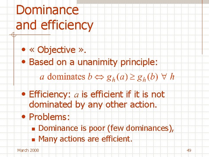 Dominance and efficiency • « Objective » . • Based on a unanimity principle: