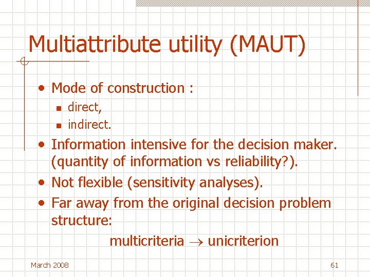 Multiattribute utility (MAUT) • Mode of construction : n n direct, indirect. • Information