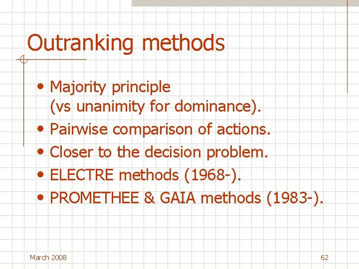 Outranking methods • Majority principle • • (vs unanimity for dominance). Pairwise comparison of