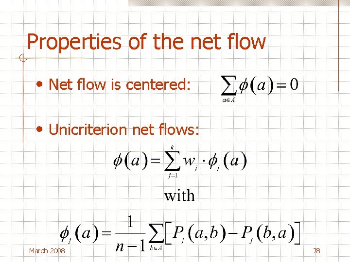 Properties of the net flow • Net flow is centered: • Unicriterion net flows: