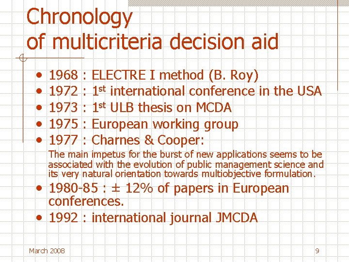 Chronology of multicriteria decision aid • • • 1968 : ELECTRE I method (B.