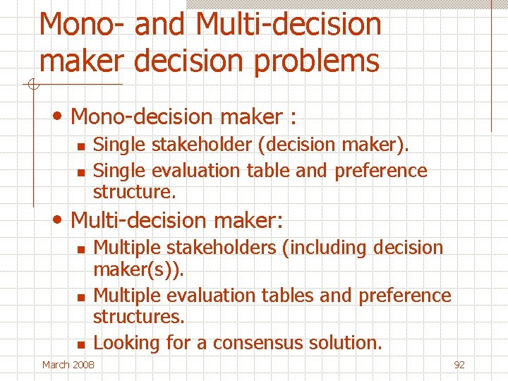Mono- and Multi-decision maker decision problems • Mono-decision maker : n n Single stakeholder
