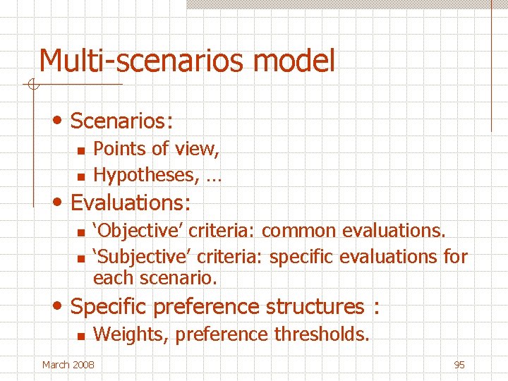 Multi-scenarios model • Scenarios: n n Points of view, Hypotheses, … • Evaluations: n