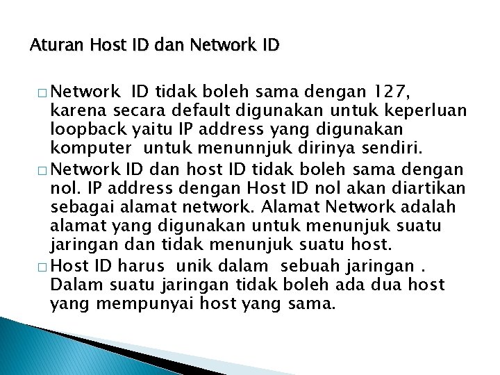 Aturan Host ID dan Network ID � Network ID tidak boleh sama dengan 127,