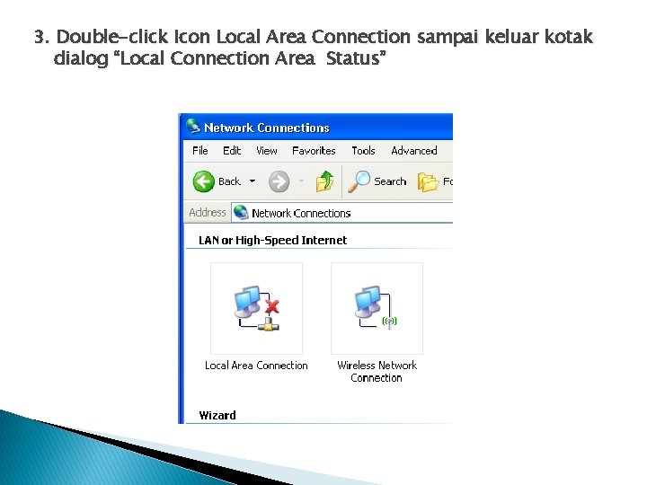 3. Double-click Icon Local Area Connection sampai keluar kotak dialog “Local Connection Area Status”