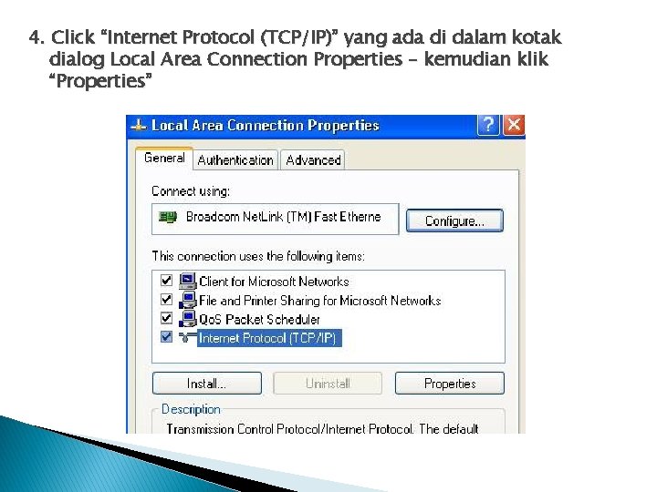 4. Click “Internet Protocol (TCP/IP)” yang ada di dalam kotak dialog Local Area Connection