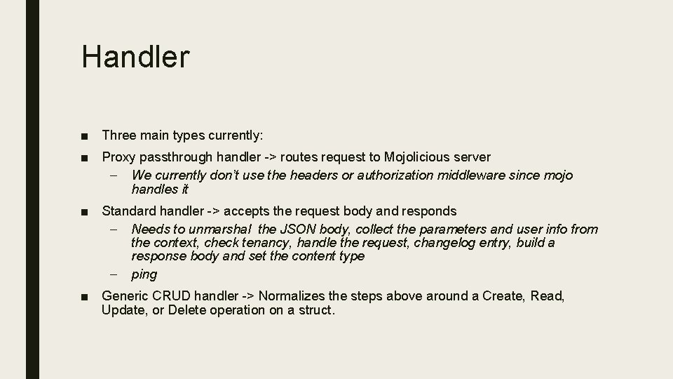 Handler ■ Three main types currently: ■ Proxy passthrough handler -> routes request to