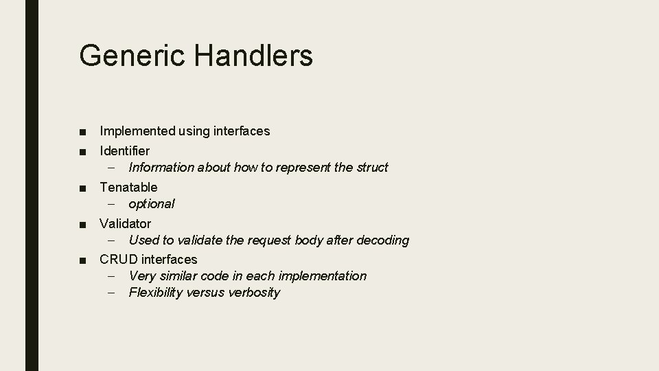 Generic Handlers ■ Implemented using interfaces ■ Identifier – Information about how to represent