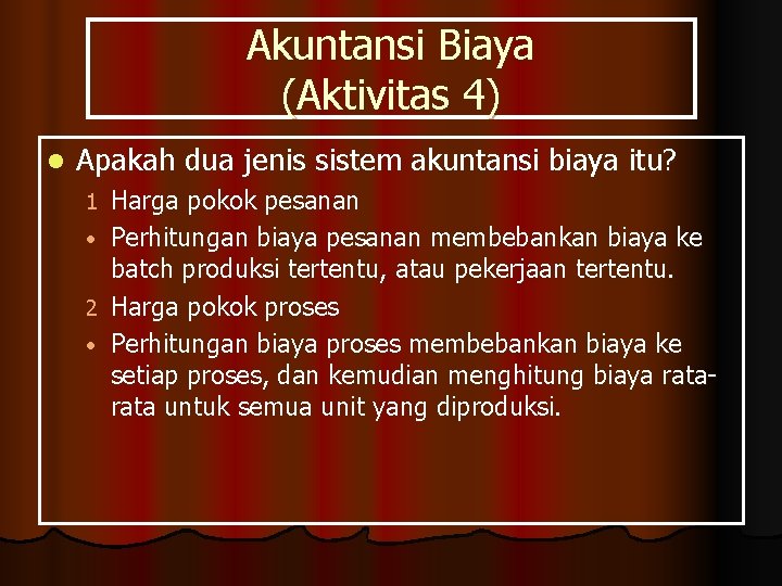 Akuntansi Biaya (Aktivitas 4) l Apakah dua jenis sistem akuntansi biaya itu? 1 •