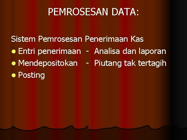 PEMROSESAN DATA: Sistem Pemrosesan Penerimaan Kas l Entri penerimaan - Analisa dan laporan l