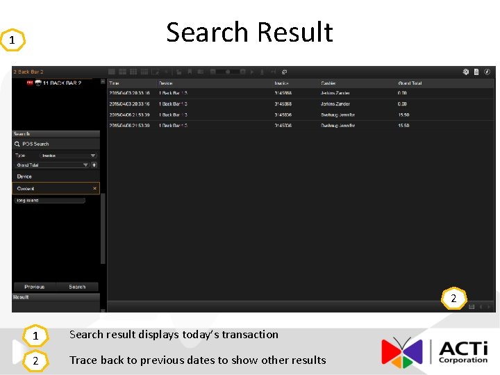Search Result 1 2 1 Search result displays today’s transaction 2 Trace back to