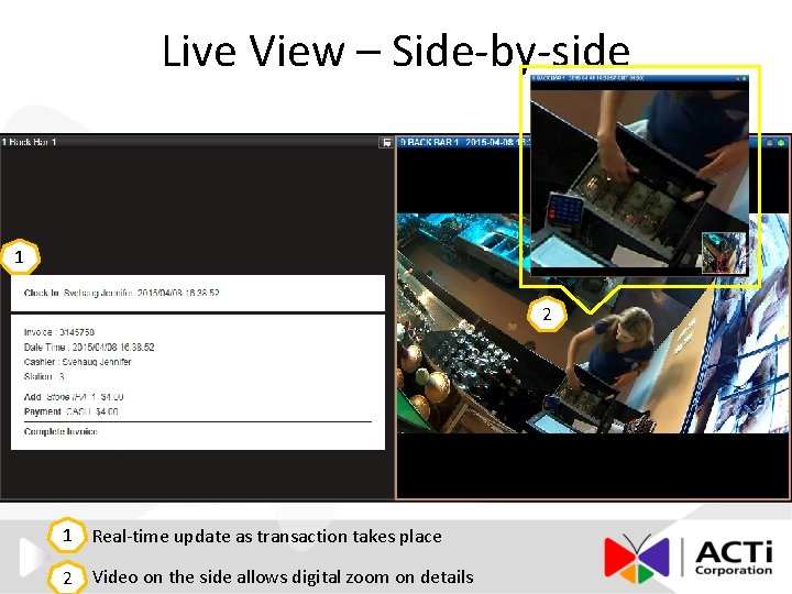 Live View – Side-by-side 1 2 1 Real-time update as transaction takes place 2