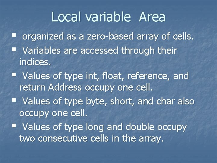 Local variable Area § § organized as a zero-based array of cells. Variables are