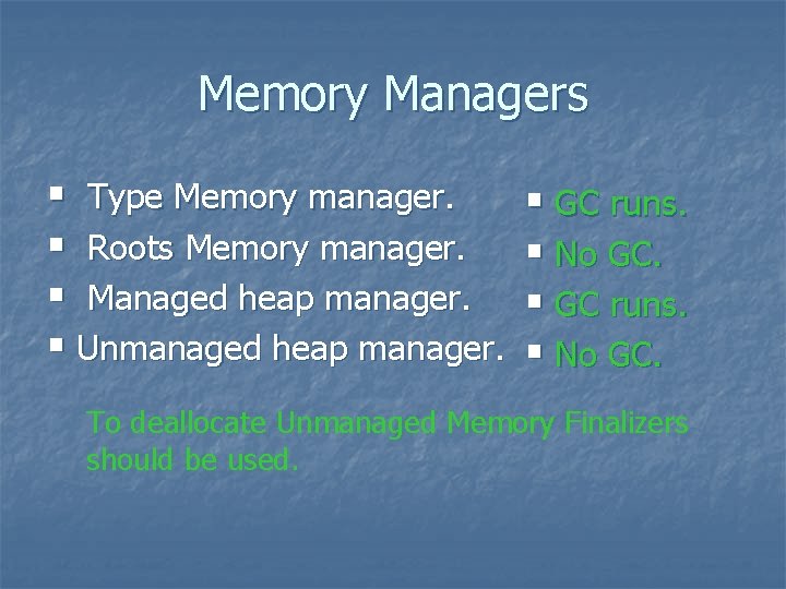 Memory Managers § Type Memory manager. § Roots Memory manager. § Managed heap manager.