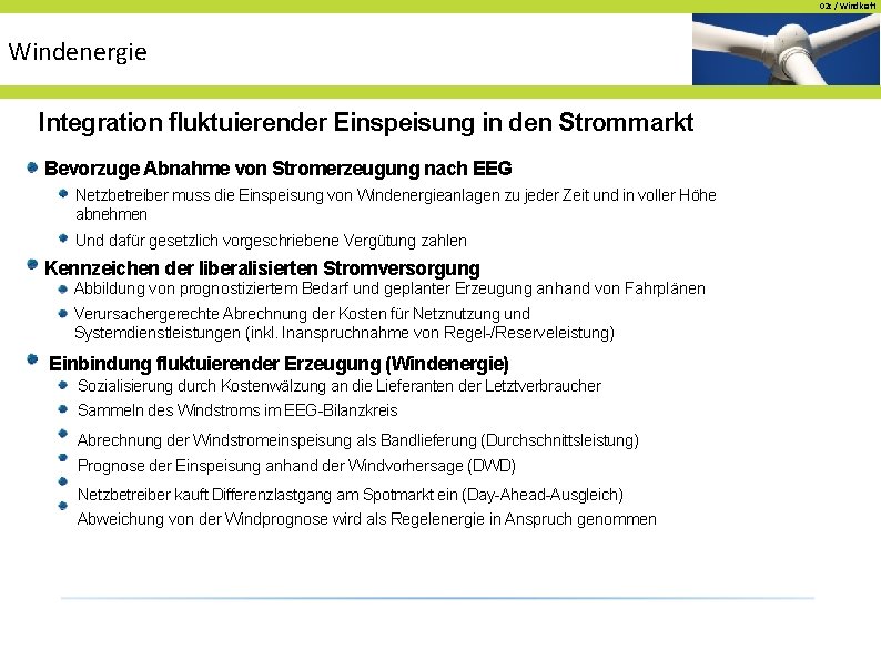 02 c / Windkraft Windenergie Integration fluktuierender Einspeisung in den Strommarkt Bevorzuge Abnahme von 02 c / Windkraft Windenergie Integration fluktuierender Einspeisung in den Strommarkt Bevorzuge Abnahme von