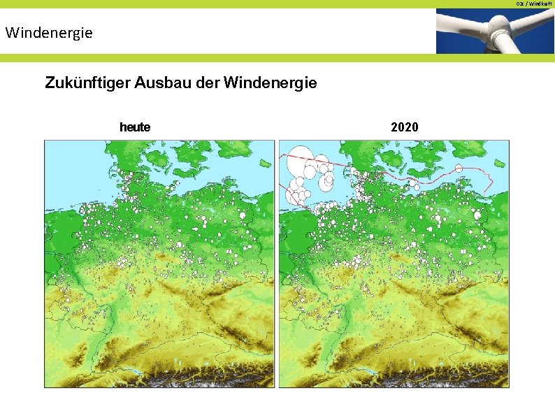 02 c / Windkraft Windenergie Zukünftiger Ausbau der Windenergie heute 2020 02 c / Windkraft Windenergie Zukünftiger Ausbau der Windenergie heute 2020