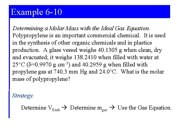 Example 6 -10 Determining a Molar Mass with the Ideal Gas Equation. Polypropylene is