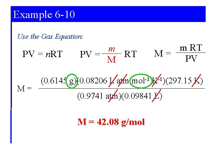 Example 6 -10 5 -6 Use the Gas Equation: PV = n. RT M=