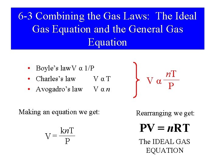 6 -3 Combining the Gas Laws: The Ideal Gas Equation and the General Gas