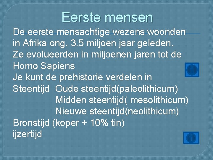 Eerste mensen De eerste mensachtige wezens woonden in Afrika ong. 3. 5 miljoen jaar