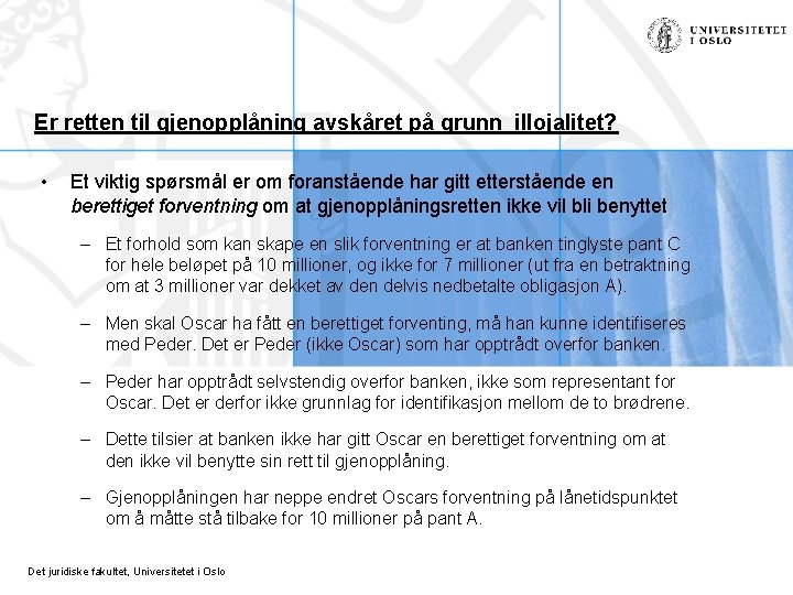 Er retten til gjenopplåning avskåret på grunn illojalitet? • Et viktig spørsmål er om Er retten til gjenopplåning avskåret på grunn illojalitet? • Et viktig spørsmål er om