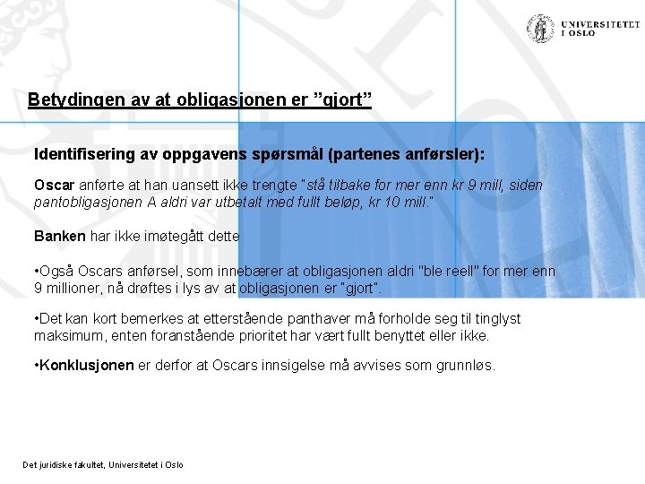 Betydingen av at obligasjonen er ”gjort” Identifisering av oppgavens spørsmål (partenes anførsler): Oscar anførte Betydingen av at obligasjonen er ”gjort” Identifisering av oppgavens spørsmål (partenes anførsler): Oscar anførte