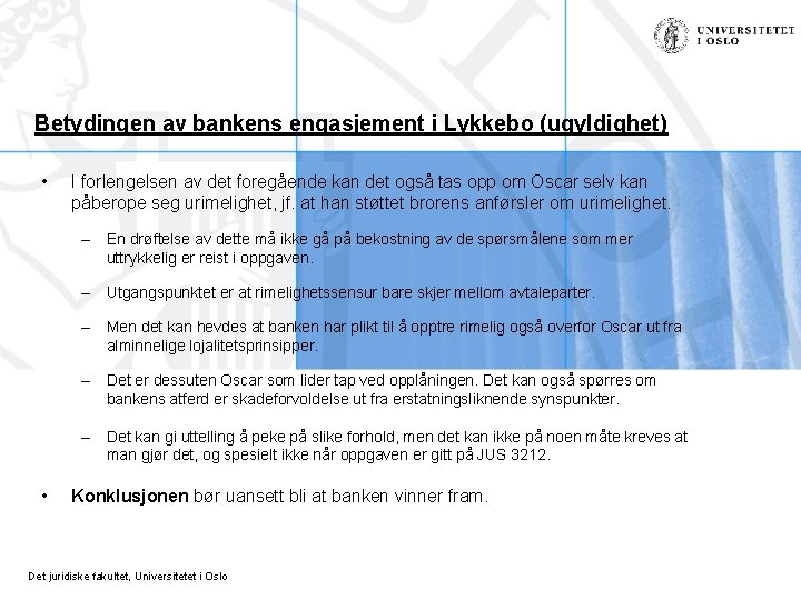 Betydingen av bankens engasjement i Lykkebo (ugyldighet) • I forlengelsen av det foregående kan Betydingen av bankens engasjement i Lykkebo (ugyldighet) • I forlengelsen av det foregående kan