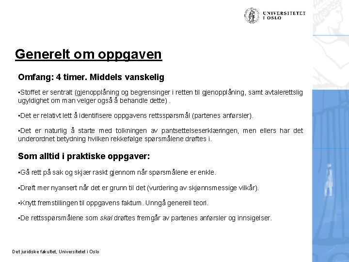 Generelt om oppgaven Omfang: 4 timer. Middels vanskelig • Stoffet er sentralt (gjenopplåning og Generelt om oppgaven Omfang: 4 timer. Middels vanskelig • Stoffet er sentralt (gjenopplåning og