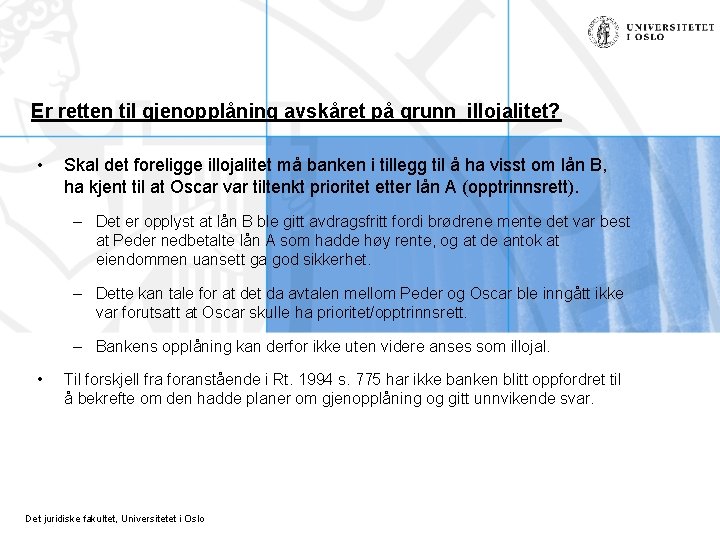 Er retten til gjenopplåning avskåret på grunn illojalitet? • Skal det foreligge illojalitet må Er retten til gjenopplåning avskåret på grunn illojalitet? • Skal det foreligge illojalitet må