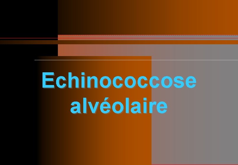 Echinococcose alvéolaire 