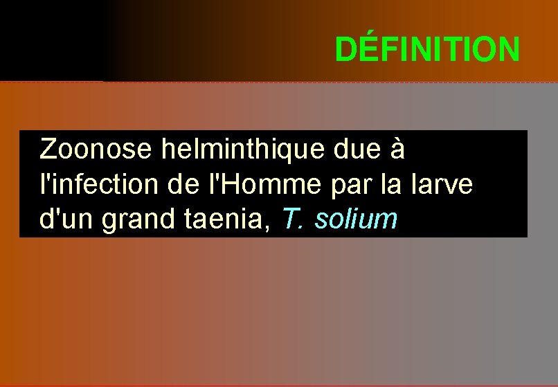 DÉFINITION Zoonose helminthique due à l'infection de l'Homme par la larve d'un grand taenia,