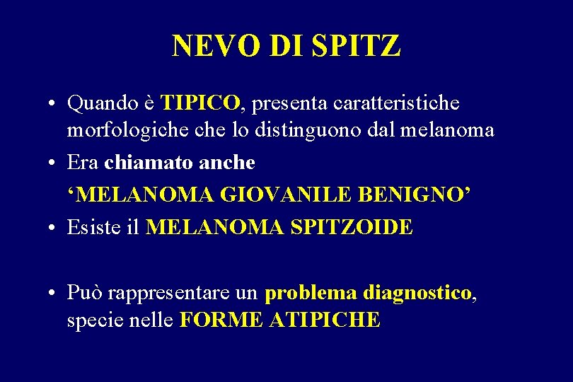 NEVO DI SPITZ • Quando è TIPICO, presenta caratteristiche morfologiche lo distinguono dal melanoma NEVO DI SPITZ • Quando è TIPICO, presenta caratteristiche morfologiche lo distinguono dal melanoma